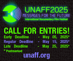 28th UNAFF International Documentary Film Festival Theme: MESSAGES FOR THE FUTURE CALL FOR ENTRIES! Early Deadline   - May 05, 2025* Regular Deadline - May 15, 2025* Late Deadline   - May 25, 2025* * Postmarked